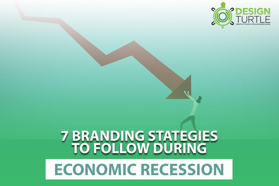 7 Branding Strategies To Follow During Economic Recession!